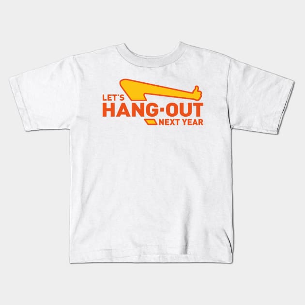 Let's Hang Out Next Year Kids T-Shirt by Fine Time Studios